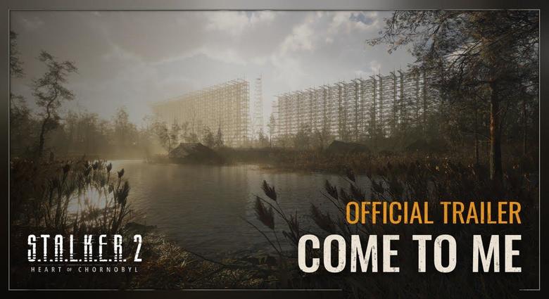 S.T.A.L.K.E.R. 2: Heart of Chornobyl - Come to Me Official Trailer